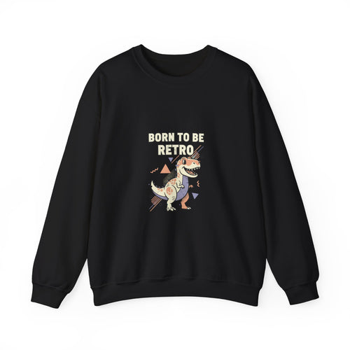 Born to Be Retro Sweatshirt | 90s Kid Vintage Tech Meme, nostalgic tech quote