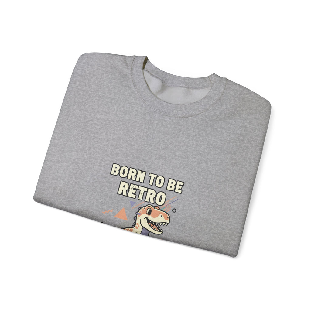 Born to Be Retro Sweatshirt | 90s Kid Vintage Tech Meme, nostalgic tech quote