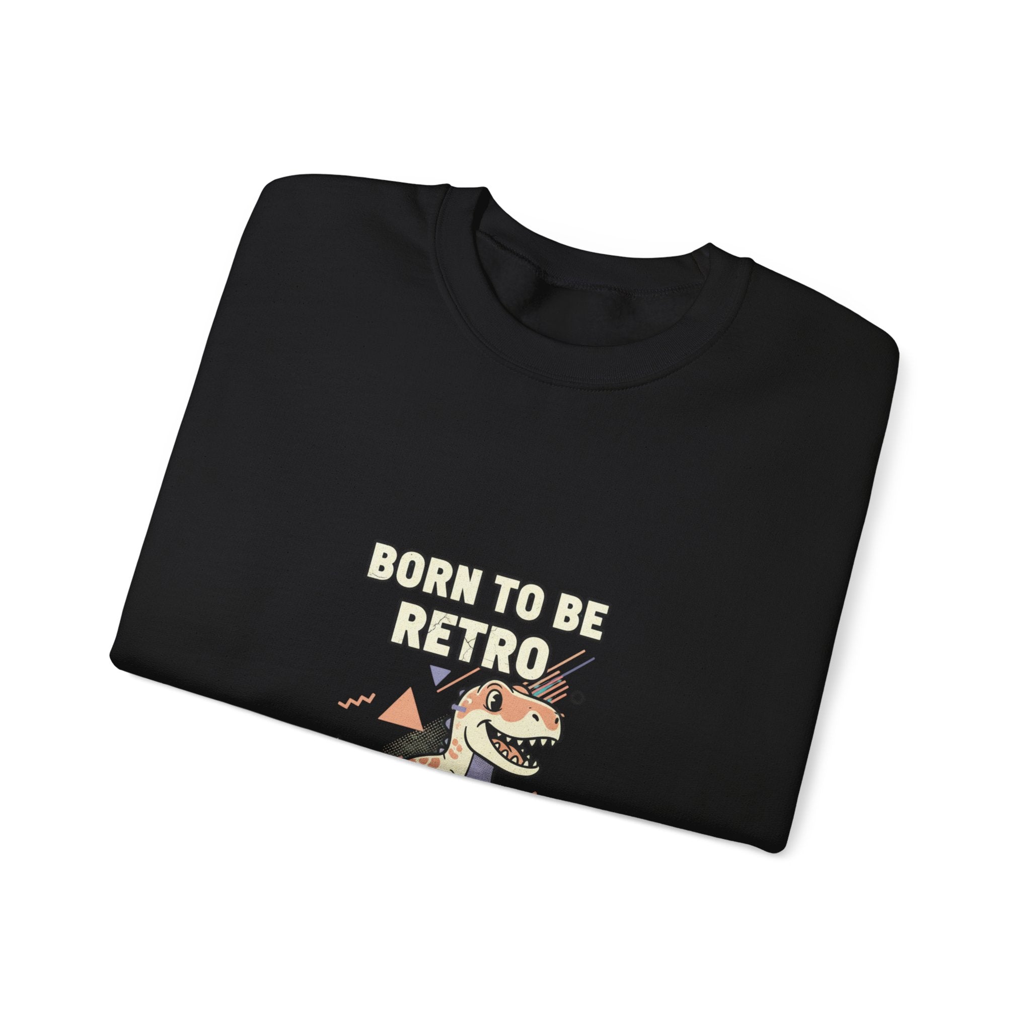 Born to Be Retro Sweatshirt | 90s Kid Vintage Tech Meme, nostalgic tech quote